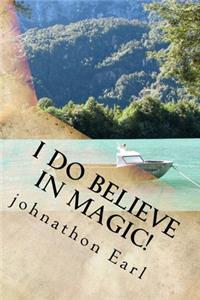 I Do Believe in Magic!