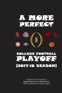 More Perfect College Football Playoff: 2017-18 Season