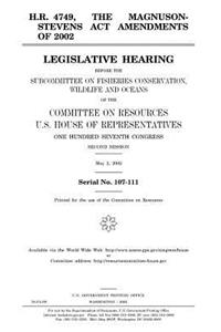 H.R. 4749, the Magnuson-Stevens Act Amendments of 2002