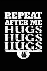 Repeat After Me Hugs Hugs Hugs