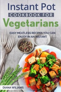 Instant Pot Cookbook For Vegetarians