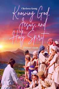 Knowing God, Jesus, and Holy Spirit