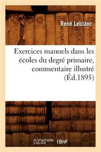 Exercices Manuels Dans Les Écoles Du Degré Primaire, Commentaire Illustré (Éd.1895)