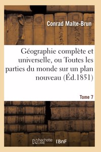 Géographie Complète Et Universelle, Ou Description de Toutes Les Parties Du Monde Tome 7