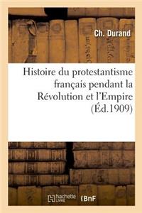 Histoire Du Protestantisme Français Pendant La Révolution Et l'Empire