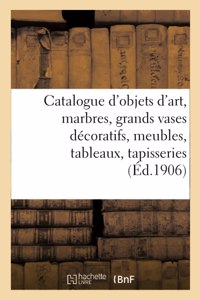 Catalogue d'Objets d'Art, Marbres, Grands Vases Décoratifs, Meubles Anciens Et de Style