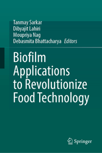 Biofilm Applications to Revolutionize Food Technology