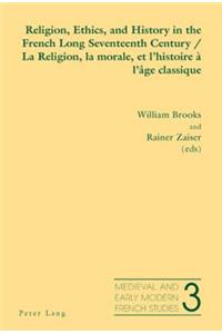 Religion, Ethics, and History in the French Long Seventeenth Century - La Religion, la morale, et l'histoire à l'âge classique