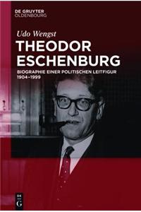 Theodor Eschenburg: Biographie Einer Politischen Leitfigur 1904-1999