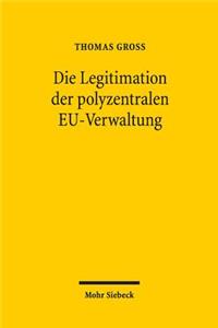 Die Legitimation Der Polyzentralen Eu-Verwaltung