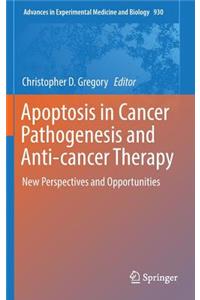 Apoptosis in Cancer Pathogenesis and Anti-Cancer Therapy