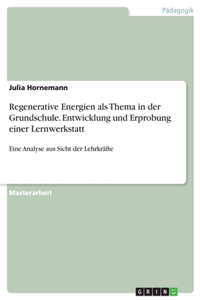 Regenerative Energien als Thema in der Grundschule. Entwicklung und Erprobung einer Lernwerkstatt