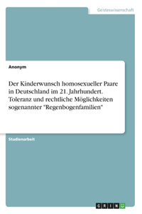 Kinderwunsch homosexueller Paare in Deutschland im 21. Jahrhundert. Toleranz und rechtliche Möglichkeiten sogenannter 