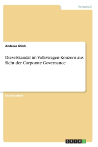 Dieselskandal im Volkswagen-Konzern aus Sicht der Corporate Governance
