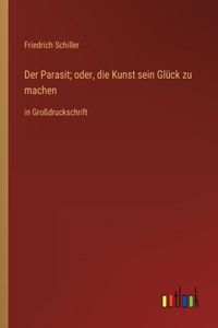 Parasit; oder, die Kunst sein Glück zu machen