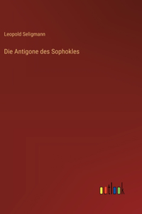 Die Antigone des Sophokles