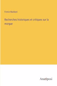 Recherches historiques et critiques sur la morgue