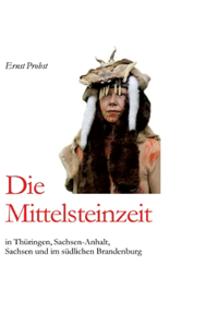 Die Mittelsteinzeit in Thüringen, Sachsen-Anhalt, Sachsen und im südlichen Brandenburg