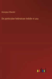 De particulae hebraicae indole vi usu