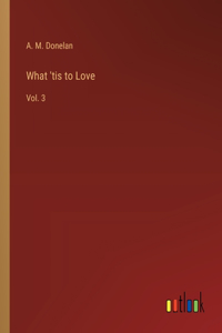 What 'tis to Love