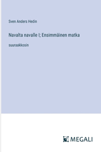 Navalta navalle I; Ensimmäinen matka