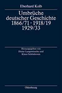 Umbrüche deutscher Geschichte 1866/71 - 1918/19 - 1929/33