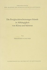 Die Periglazialerscheinungen Islands in Abhangigkeit Von Klima Und Substrat