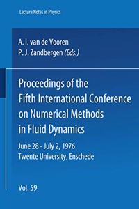 Proceedings of the Fifth International Conference on Numerical Methods in Fluid Dynamics: June 28 - July 3, 1976, Twente University, Enschede