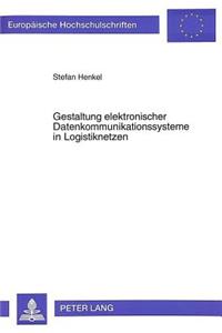 Gestaltung elektronischer Datenkommunikationssysteme in Logistiknetzen