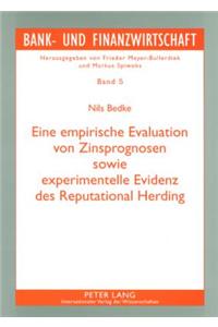 Eine Empirische Evaluation Von Zinsprognosen Sowie Experimentelle Evidenz Des Reputational Herding