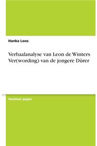 Verhaalanalyse van Leon de Winters Ver(wording) van de jongere Dürer