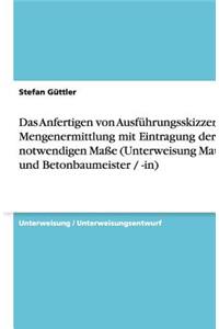 Das Anfertigen von Ausführungsskizzen zur Mengenermittlung mit Eintragung der notwendigen Maße (Unterweisung Maurer- und Betonbaumeister / -in)