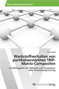Werkstoffverhalten von partikelverstärkten TRIP-Matrix-Compositen