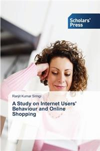 Study on Internet Users' Behaviour and Online Shopping