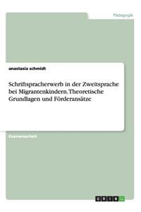 Schriftspracherwerb in der Zweitsprache bei Migrantenkindern. Theoretische Grundlagen und Förderansätze