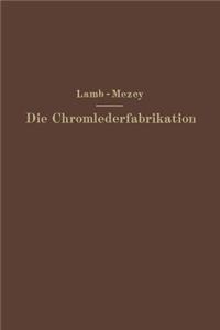 Die Chromlederfabrikation