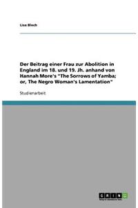 Der Beitrag einer Frau zur Abolition in England im 18. und 19. Jh. anhand von Hannah More's The Sorrows of Yamba; or, The Negro Woman's Lamentation