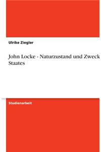 John Locke - Naturzustand und Zweck des Staates