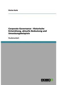 Corporate Governance - Historische Entwicklung, aktuelle Bedeutung und Umsetzungsbeispiele