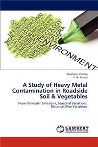 Study of Heavy Metal Contamination in Roadside Soil & Vegetables