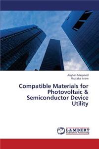Compatible Materials for Photovoltaic & Semiconductor Device Utility