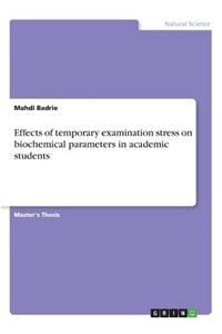 Effects of temporary examination stress on biochemical parameters in academic students