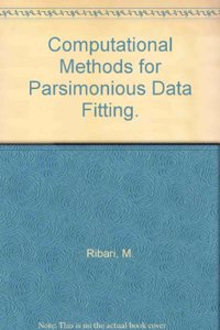 Computational Methods for Parsimonious Data Fitting.