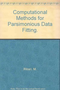 Computational Methods for Parsimonious Data Fitting.