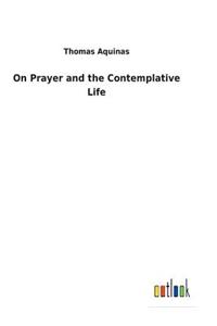 On Prayer and the Contemplative Life