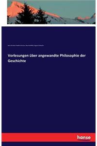 Vorlesungen über angewandte Philosophie der Geschichte