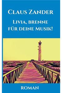 Livia, brenne für deine Musik!