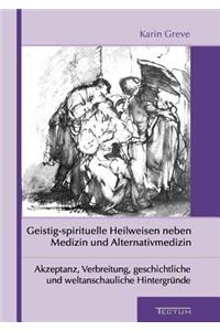 Geistig-spirituelle Heilweisen neben Medizin und Alternativmedizin