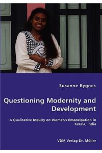 Questioning Modernity and Development - A Qualitative Inquiry on Women's Emancipation in Kerala, India