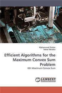 Efficient Algorithms for the Maximum Convex Sum Problem